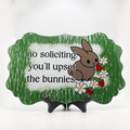 No Soliciting You'll Upset the Bunnies Metal Sign