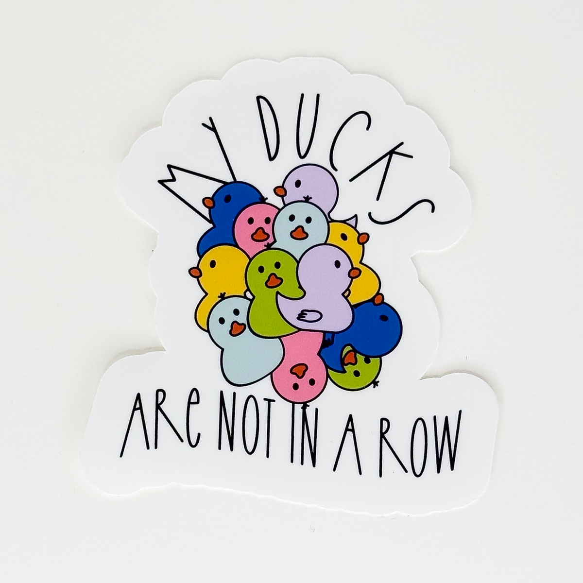 My Ducks Are Not in a Row Vinyl Sticker