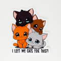 I Left My Cats For This Sticker