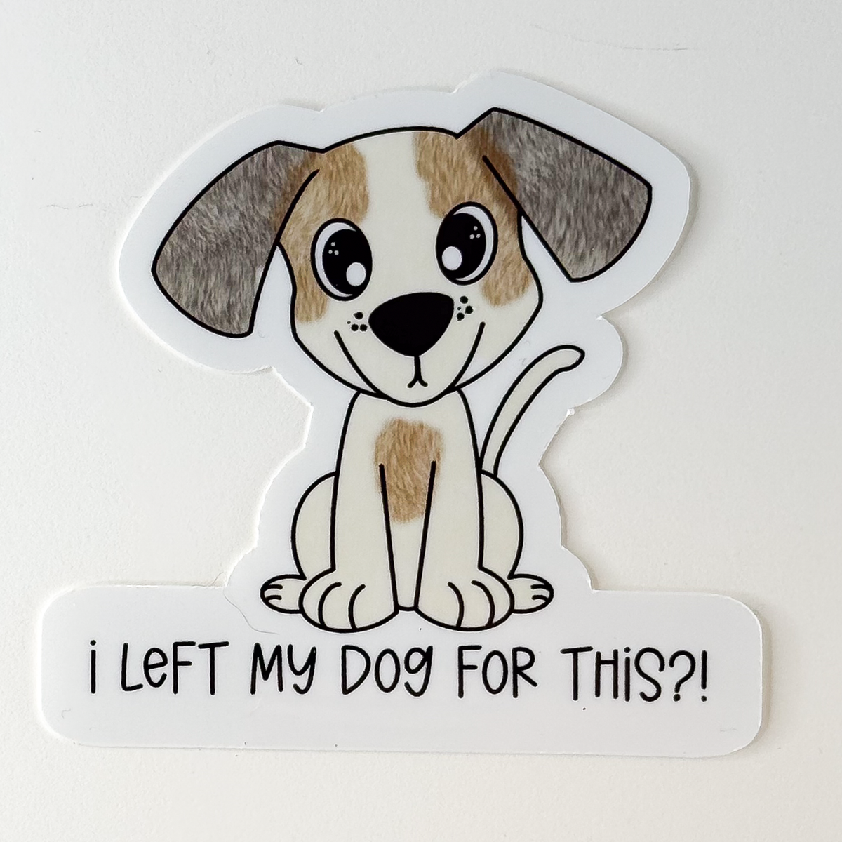 I Left My Dog For This Vinyl Sticker