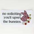 No Soliciting You'll Upset the Bunnies Vinyl Sticker