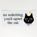 No Soliciting You'll Upset the Cat Vinyl Sticker
