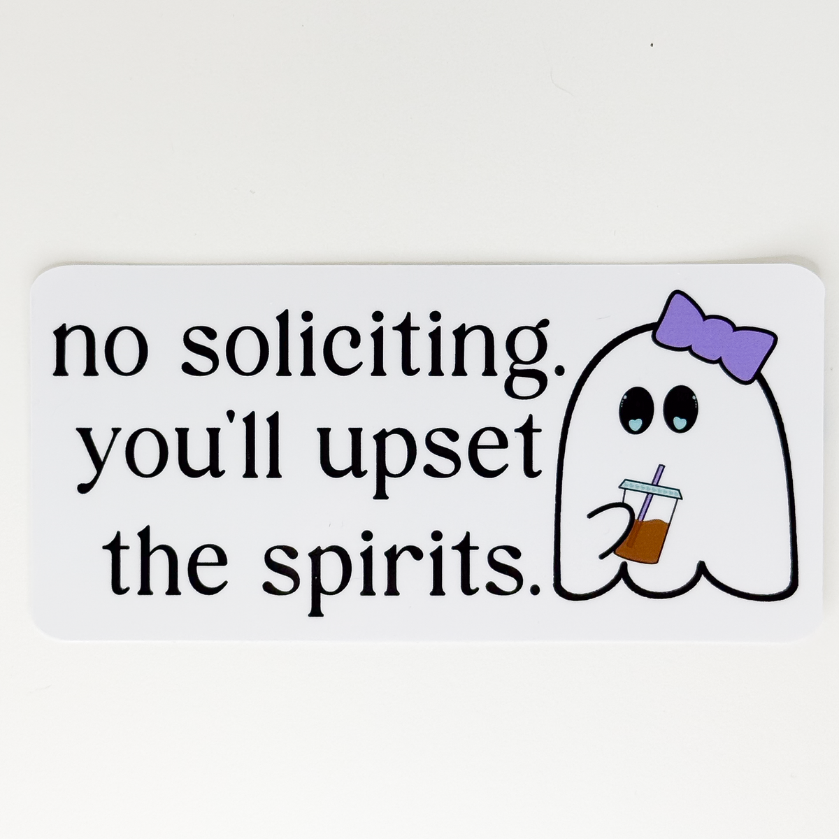 No Soliciting You'll Upset the Spirits Vinyl Sticker