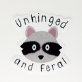 Unhinged and Feral Vinyl Sticker